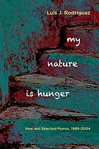 My nature is hunger : new & selected poems, 1989-2004
