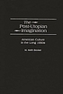 The post-utopian imagination : American culture... by  Marvin Keith Booker 