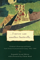 I never saw another butterfly : children's drawings and poems from Terezín Concentration Camp, 1942-1944