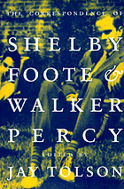 The correspondence of Shelby Foote & Walker Percy