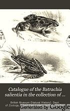 Catalogue of the Batrachia salientia in the collection of the British Museum.