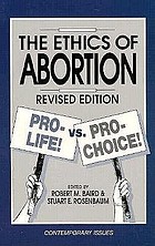 The Ethics of abortion : pro-life vs. pro-choice