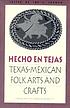 Hecho en Tejas : Texas-Mexican folk arts and crafts 著者：  Joe Stanley Graham 