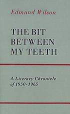 The bit between my teeth : a literary chronicle of 1950-1965