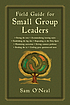 Field guide for small group leaders : setting... door Sam O'Neal