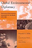 Global environmental diplomacy : negotiating environmental agreements for the World, 1973-1992