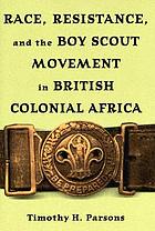 Race, resistance, and the boy scout movement in British colonial Africa