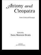 Sample Essay High School Antony And Cleopatra New Critical Essays Essay About Health also English Argument Essay Topics Antony And Cleopatra New Critical Essays Ebook Worldcatorg Essay Writing On Newspaper