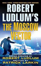 Robert Ludlum's The Moscow vector