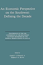An economic perspective on the Southwest : defining the decade : 3rd Annual conference on the Southwest economy : Papers