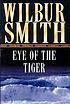 The Eye of the tiger 著者： Wilbur Smith