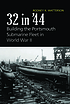 32 in '44 : building the Portsmouth submarine... by  Rodney K Watterson 