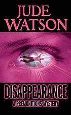 Disappearance : a premonitions mystery