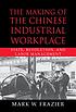 The making of the Chinese industrial workplace : state, revolution, and labor management