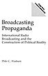 Broadcasting propaganda : international radio... von Philo C Wasburn