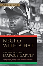 Negro with a hat : the rise and fall of Marcus Garvey