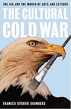 The cultural cold war : the CIA and the world of arts and letters
