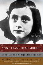 Anne Frank remembered : the story of the woman who helped to hide the Frank family