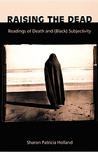 Raising the dead : readings of death and (Black) subjectivity
