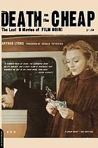 Death on the cheap : the lost B movies of film noir