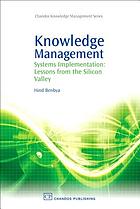 Knowledge management systems implementation : lessons from the Silicon Valley