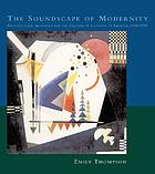 The soundscape of modernity : architectural acoustics and the culture of listening in America, 1900-1933
