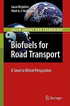 Biofuels for road transport : a seed to wheel perspective