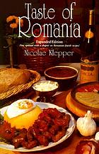 Taste of Romania : its cookery and glimpses of its history, folklore, art, literature, and poetry