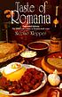 Taste of Romania : its cookery and glimpses of its history, folklore, art, literature, and poetry