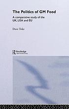 The politics of GM food : a comparative study of the UK, USA, and EU