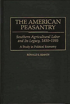 The American peasantry : southern agricultural labor and its legacy, 1850-1995 : a study in political economy