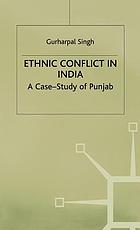 Ethnic conflict in India : a case-study of Punjab