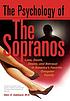 The psychology of the Sopranos : love, death, desire and betrayal in America's favorite gangster family