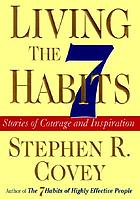 Living the 7 habits : the courage to change