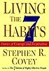 Living the 7 habits : the courage to change by Stephen R Covey