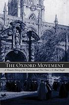 The Oxford movement : a thematic history of the tractarians and their times
