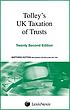 Tolley's UK taxation of trusts. by  Matthew Hutton 