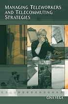 Managing teleworkers and telecommuting strategies