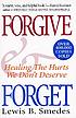 Forgive and forget : healing the hurts we don't... de Lewis Smedes
