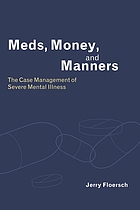Meds, money, and manners : the case management of severe mental illness