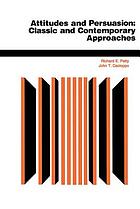 Attitudes and persuasion : classic and contemporary approaches