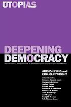 Deepening democracy : institutional innovations in empowered participatory governance