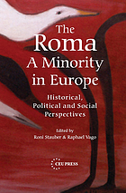 The Roma : a minority in Europe : historical, political and social perspectives