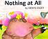 Nothing at all! von Denys Cazet