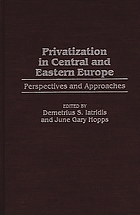 Privatization in Central and Eastern Europe : perspectives and approaches