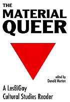 The material queer : a LesBiGay cultural studies reader