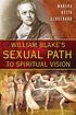 William Blake's sexual path to spiritual vision de Marsha Keith Schuchard