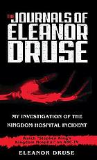 The journals of Eleanor Druse : [my investigation of the Kingdom Hospital incident]