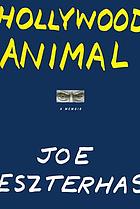 Hollywood animal : a memoir