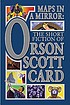 Maps in a mirror : the short fiction of Orson... door  Orson Scott Card 